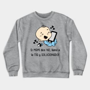 Si mami dice no, llamo a la tía y solucionado (versión niño). Crewneck Sweatshirt